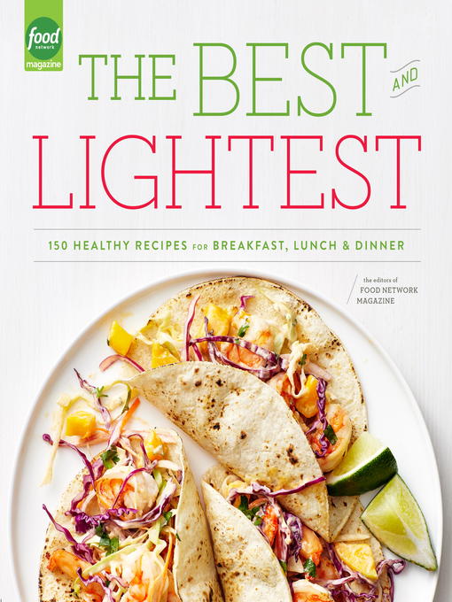Title details for The Best and Lightest by Editors of Food Network Magazine - Available